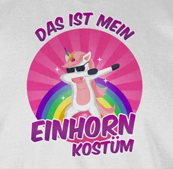 Shirtracer T-Shirt Das ist mein Einhorn Kostüm Schwarz/Rosa/Grau/Rot/Braun/Lila/Mischfarben/Creme/Weiß