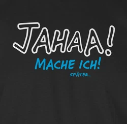 Shirtracer T-Shirt Mache ich spter Sprche Statement Schwarz
