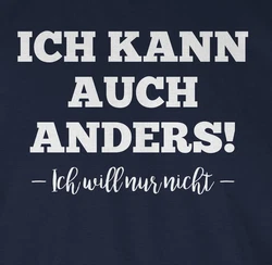 Shirtracer T-Shirt Ich kann auch anders ich will nur nicht Sprche Statement Dunkelrot/Dunkelblau/Schwarz/Beige