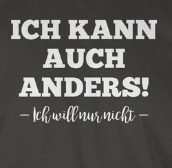 Shirtracer T-Shirt Ich kann auch anders ich will nur nicht Sprche Statement Dunkelrot/Schwarz/Beige/Dunkelgrün