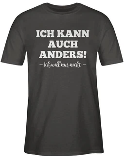 Shirtracer T-Shirt Ich kann auch anders ich will nur nicht Sprche Statement Shirtracer T-Shirt Ich kann auch anders ich will nur nicht Sprche Statement