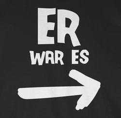 Shirtracer T-Shirt Er war es Sprüche Statement mit Spruch Schwarz