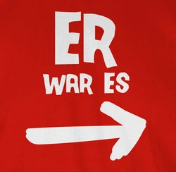 Shirtracer T-Shirt Er war es Sprüche Statement mit Spruch 
