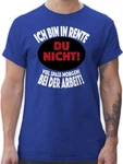Shirtracer T-Shirt Ich bin in Rente Du nicht! Viel Spa morgen! Bei der Arbeit! Rentner Rente Dunkelblau/Hellblau/Blau