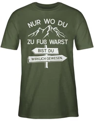 Shirtracer T-Shirt Nur wo du zu Fuß warst bist Du wirklich gewesen Hobby Outfit Dunkelgrün/Grün