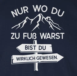 Shirtracer T-Shirt Nur wo du zu Fuß warst bist Du wirklich gewesen Hobby Outfit Dunkelblau/Weiß/Braun/Hellblau/Creme/Grau/Beige
