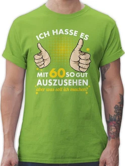 Shirtracer T-Shirt Ich hasse es mit sechzig so gut auszusehen 60. Geburtstag Shirtracer T-Shirt Ich hasse es mit sechzig so gut auszusehen 60. Geburtstag