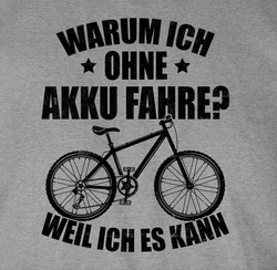 Shirtracer T-Shirt Warum ich ohne Akku fahre - weil ich es kann - Fahrrad Bekleidung Radsport schwarz