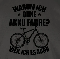 Shirtracer T-Shirt Warum ich ohne Akku fahre - weil ich es kann - Fahrrad Bekleidung Radsport schwarz