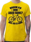 Shirtracer T-Shirt Warum ich ohne Akku fahre - weil ich es kann - Fahrrad Bekleidung Radsport schwarz