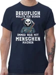 Shirtracer T-Shirt Beruflich wollte ich schon immer was mit Menschen machen Sprüche Statement mit Spruch weiß