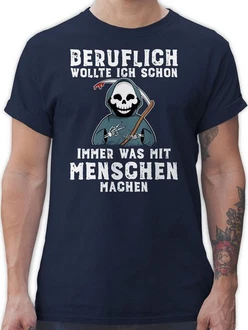 Shirtracer T-Shirt Beruflich wollte ich schon immer was mit Menschen machen Sprüche Statement mit Spruch weiß