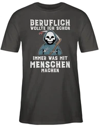 Shirtracer T-Shirt Beruflich wollte ich schon immer was mit Menschen machen Sprüche Statement mit Spruch weiß
