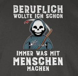 Shirtracer T-Shirt Beruflich wollte ich schon immer was mit Menschen machen Sprüche Statement mit Spruch weiß