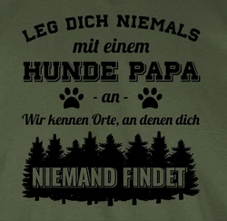 Shirtracer T-Shirt Leg dich niemals mit einem Hunde Papa an Schwarz