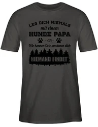 Shirtracer T-Shirt Leg dich niemals mit einem Hunde Papa an Schwarz
