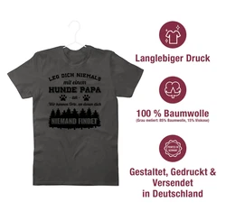 Shirtracer T-Shirt Leg dich niemals mit einem Hunde Papa an Schwarz