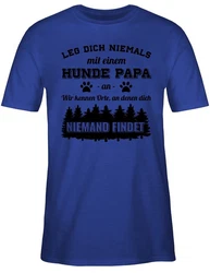Shirtracer T-Shirt Leg dich niemals mit einem Hunde Papa an Schwarz