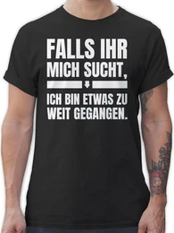 T-Shirt Falls ihr mich sucht, ich bin zu weit gegangen Sprche Statement mit Spruch
