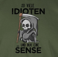 Shirtracer T-Shirt So viele Idioten und nur eine Sense - Sprüche Statement mit Spruch Schwarz