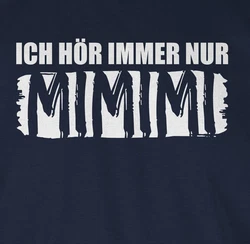 Shirtracer T-Shirt Hre nur MIMIMI Sprche Statement mit Spruch Dunkelblau/Blau/Braun/Dunkelrot