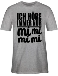 Shirtracer T-Shirt MiMiMi - Ich höre immer Mimimi Sprüche Statement mit Spruch Braun/Dunkelbraun/Grün/Gelb/Grau