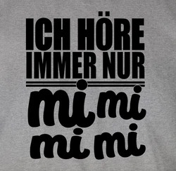 Shirtracer T-Shirt MiMiMi - Ich höre immer Mimimi Sprüche Statement mit Spruch Braun/Dunkelbraun/Grün/Gelb/Grau