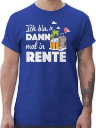 T-Shirt Ich bin dann mal in Rente I Geschenk Rente I Ruhestand Rentner Rente
