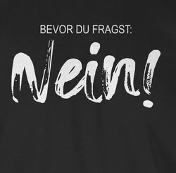 Shirtracer T-Shirt Bevor du fragst NEIN Statement Schwarz/Dunkelblau/Braun/Blau/Hellblau/Beige