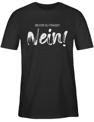 Shirtracer T-Shirt Bevor du fragst NEIN Statement Schwarz/Dunkelblau/Braun/Blau/Hellblau/Beige