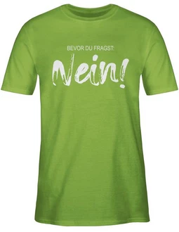Shirtracer T-Shirt Bevor du fragst NEIN Statement Grün Shirtracer T-Shirt Bevor du fragst NEIN Statement Grün