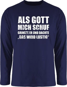 Shirtracer Rundhalsshirt Als Gott mich schuf grinste er - Lustige Sprüche Witziger Spruch Statement Dunkelblau/Weiß/Blau/Grau/Braun