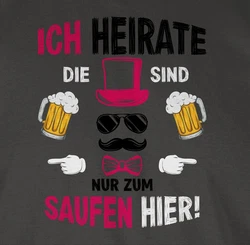 Shirtracer T-Shirt Ich heirate die sind nur zum saufen hier JGA Männer Lila/Rosa/Dunkelgrau/Braun/Grau