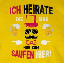 Shirtracer T-Shirt Ich heirate die sind nur zum saufen hier JGA Männer Gelb/Neonfarben/Gold