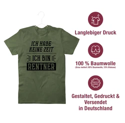 Shirtracer T-Shirt Ich habe keine Zeit - Bin Rentner Rentner Rente Dunkelgrün