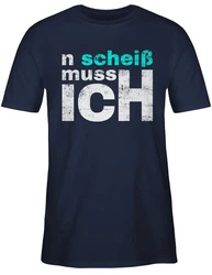 Shirtracer T-Shirt n schei muss ich - Sprüche Arbeit Schule Freunde - Einen Scheiss mach Statement Dunkelblau/Hellblau/Blau/Schwarz/Rosa/Weiß