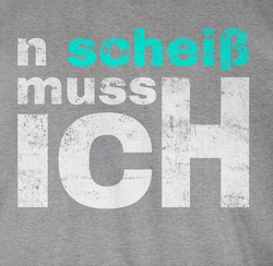 Shirtracer T-Shirt n schei muss ich - Sprüche Arbeit Schule Freunde - Einen Scheiss mach Statement Schwarz/Hellgrau/Grau