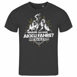 Print-Shirt Herren T-Shirt Warum ich ohne Akku fahre - weil ich es kann Funshirt mit Motiv