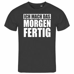 Print-Shirt Herren T-Shirt Ich mach das Morgen fertig Funshirt mit Motiv