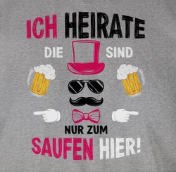 Shirtracer T-Shirt Ich heirate die sind nur zum saufen hier JGA Männer Rosa/Grau/Silber/Lila/Dunkelgrau