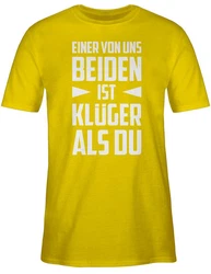 Shirtracer T-Shirt Einer von uns beiden ist Klüger als Du Statement mit Spruch weiß