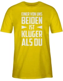T-Shirt Einer von uns beiden ist Klger als Du - wei Sprche Statement mit Spruch