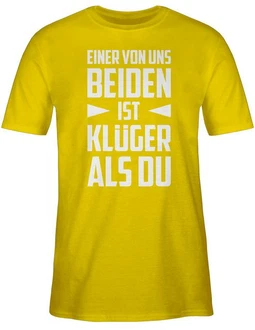 Shirtracer T-Shirt Einer von uns beiden ist Klüger als Du Statement mit Spruch