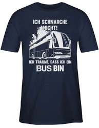 Shirtracer T-Shirt Ich schnarche nicht ich bin ein Bus Sprüche Statement mit Spruch Dunkelblau/Hellblau/Blau/Schwarz/Braun