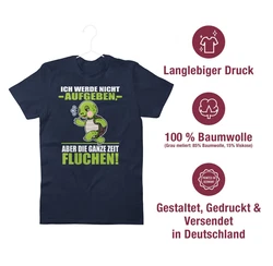 Shirtracer T-Shirt Ich werde nicht aufgeben aber die ganze Zeit fluchen! - Sprche Statement weiß