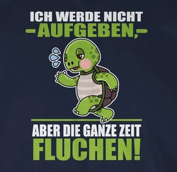 Shirtracer T-Shirt Ich werde nicht aufgeben aber die ganze Zeit fluchen! - Sprche Statement weiß