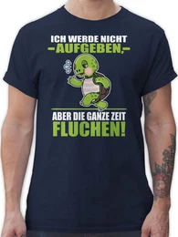 T-Shirt Ich werde nicht aufgeben aber die ganze Zeit fluchen! - wei Sprche Statement