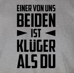 Shirtracer T-Shirt Einer von uns beiden ist Klger als Du schwarz