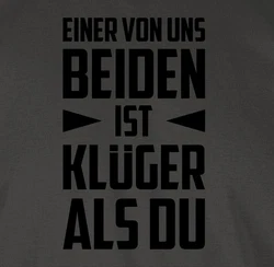 Shirtracer T-Shirt Einer von uns beiden ist Klger als Du schwarz