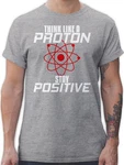 Shirtracer T-Shirt Think like a proton stay positive Nerd Geschenke Grau/Dunkelgrau/Silber